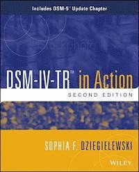 DSM-IV-TR in Action: Includes DSM-5 Update Chapter; Sophia F. Dziegielewski; 2014
