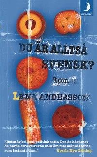 Du är alltså svensk?; Lena Andersson; 2005