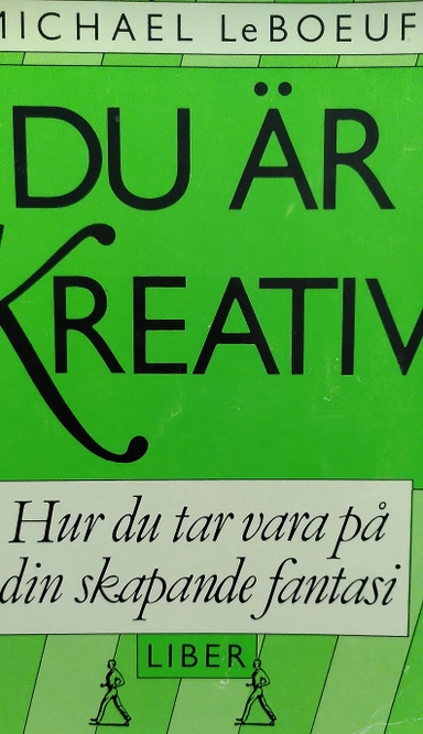 Du är kreativ! : hur du drar nytta av din skapande fantasi; Michael LeBoeuf; 1982