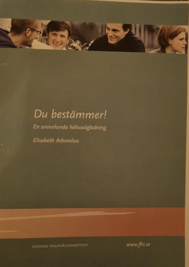 Du bestämmer! En annorlunda hälsovägledning Statens folkhälsoinstitut, ISSN 1651-8624
