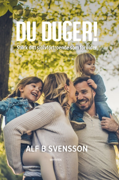 Du duger : stärk ditt självförtroende som förälder; Alf B. Svensson; 2023
