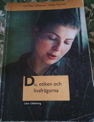 Du, etiken och livsfrågorna; Carl Eber Olivestam, Håkan Thorsén; 1994