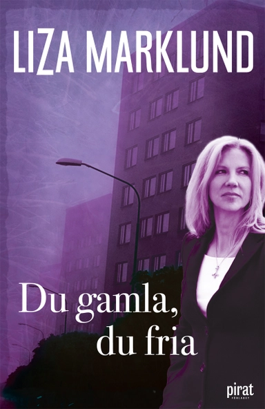 Du gamla, du fria; Liza Marklund; 2011