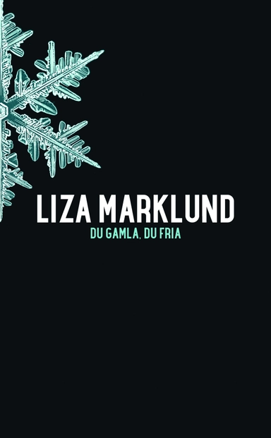 Du gamla du fria; Liza Marklund; 2016