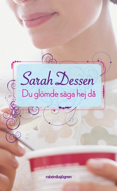 Du glömde säga hej då; Sarah Dessen; 2013