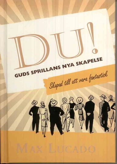 Du! Guds sprillans nya skapelse; Max Lucado; 2010