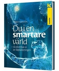 Du i en smartare värld - Så påverkas vi av digitaliseringen; Anders Källström; 2020