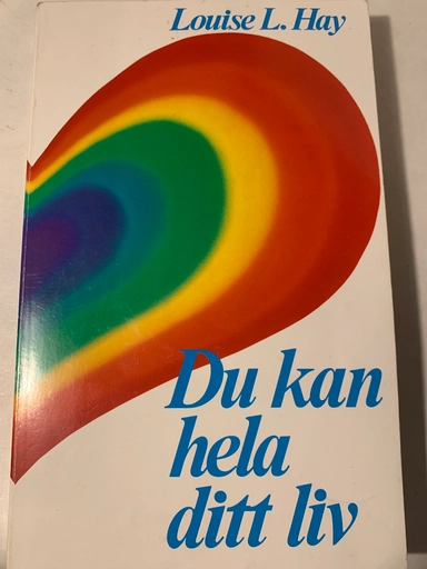 Du kan hela ditt liv · Älska dig själv - hela dig själv : arbetsbok