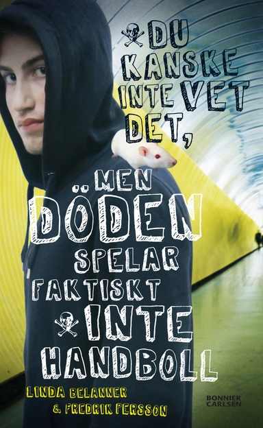 Du kanske inte vet det, men Döden spelar faktiskt inte handboll; Linda Belanner, Fredrik Persson; 2012