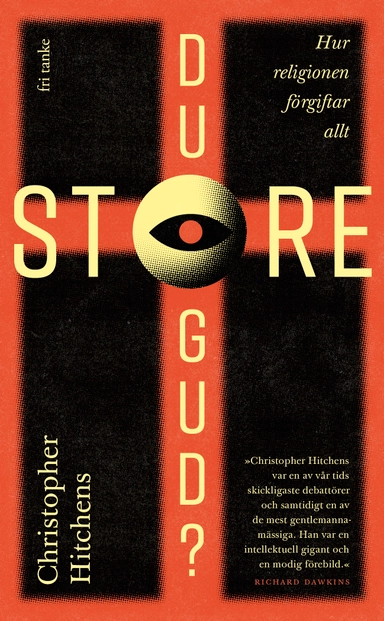 Du store Gud? : hur religionen förgiftar allt; Christopher Hitchens; 2020
