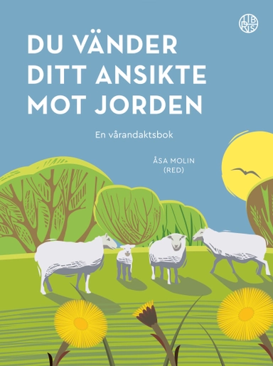 Du vänder ditt ansikte mot jorden; Åsa Molin; 2023