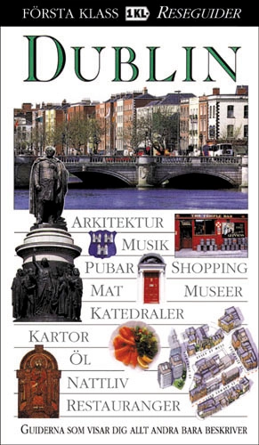 Dublin : [arkitektur, musik, pubar, shopping, mat ...]