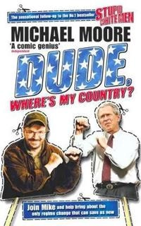 Dude, Where's my country?; Michael Moore; 2003