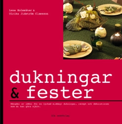 Dukningar - fester; Lena Holmsäter, Ulrika Jidström Claesson; 2000