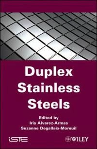 Duplex Stainless Steels; Iris Alvarez-Armas, Suzanne Degallaix-Moreuil; 2009