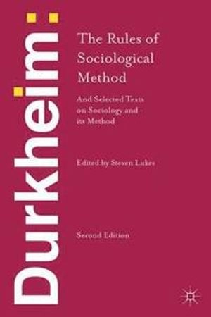 Durkheim: The Rules of Sociological Method : and Selected Texts on Sociology and its Method 