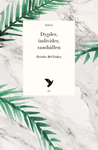 Dygder, individer, samhällen; Deirdre McCloskey; 2016