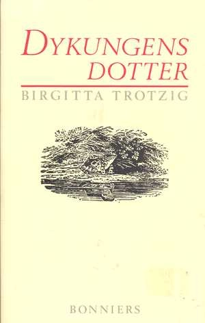 Dykungens dotter : en barnhistoria; Birgitta Trotzig; 1985