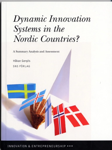 Dynamic innovation systems in the Nordic countries? : a summary analysis and assessment; Håkan Gergils; 2005