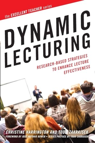 Dynamic lecturing : research-based strategies to enhance lecture effectiveness; Christine Harrington; 2017