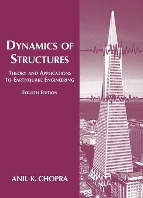 Dynamics of structures : theory and applications to earthquake engineering; Anil K. Chopra; 2012