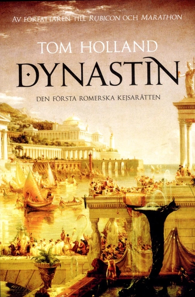 Dynastin : den första romerska kejsarätten; Tom Holland; 2017