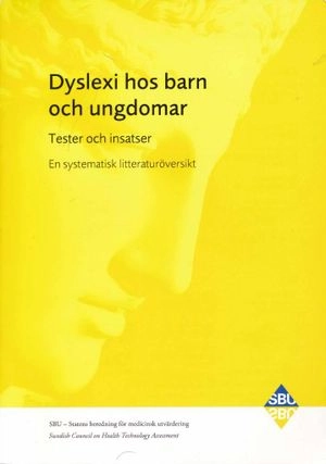 Dyslexi hos barn och ungdomar: tester och insatser: En systematisk litteraturöversikt; Statens beredning för medicinsk och social utvärdering; 2014