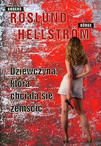 Dziewczyna, która chciała się zemścić; Anders Roslund, Börge Hellström, Beata Walczak-Larsson; 2010