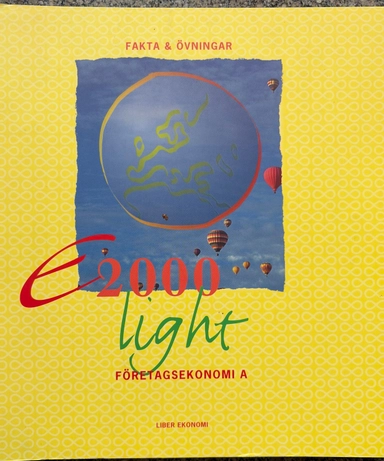 E 2000 light : företagsekonomi A. · Fakta & övningar; Jan-Olof Andersson, Anders Pihlsgård, Jöran Enqvist; 1998