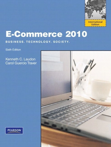 E-commerce : business, technology, society; Kenneth C. Laudon, Carol Guercio Traver; 2010