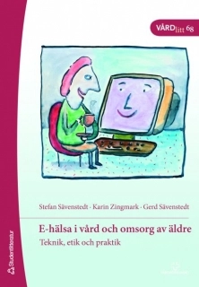 E-hälsa i vård och omsorg av äldre : teknik, etik och praktik
