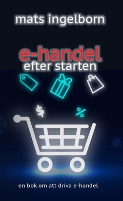 E-handel efter starten; Mats Ingelborn; 2019