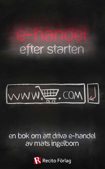 E-handel efter starten : en bok om att driva e-handel; Mats Ingelborn; 2012