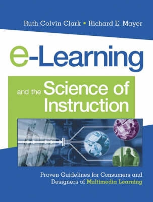 e-Learning and the Science of Instruction: Proven Guidelines for Consumers; Ruth Colvin Clark; 2002
