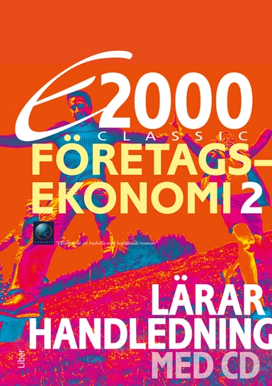 E2000 Classic Företagsekonomi 2 Lärarhandledning med CD; Jan-Olof Andersson, Rolf Jansson, Cege Ekström, Jöran Enqvist; 2013