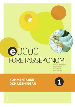 E3000 Företagsekonomi 1 Kommentarer och lösningar; Jan-Olof Andersson, Cege Ekström, Rolf Jansson, Jöran Enqvist; 2016