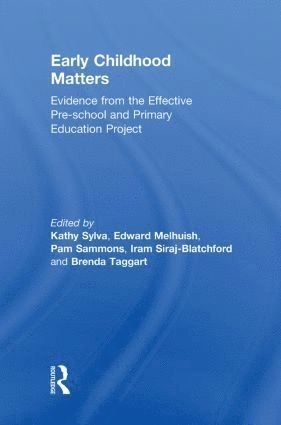 Early childhood matters : evidence from the effective pre-school and primary education project; Kathy Sylva, Edward Melhuish, Pam Sammons, Iram Siraj-Blatchford, Brenda Taggart; 2010