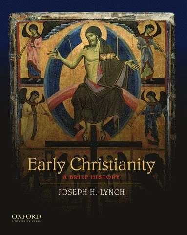 Early Christianity : a brief history; Joseph H. Lynch; 2010