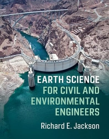 Earth Science for Civil and Environmental Engineers; Richard E Jackson, Richard E Jackson; 2019