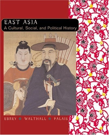 East Asia : a cultural, social, and political history; Patricia Buckley Ebrey; 2006