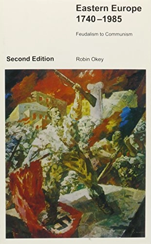 Eastern Europe 1740-1985; Robin Okey; 1987