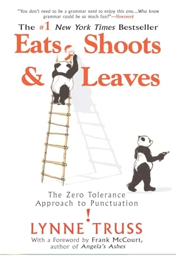 Eats, Shoots and Leaves: The Zero Tolerance Approach to Punc; Lynne Truss; 2006