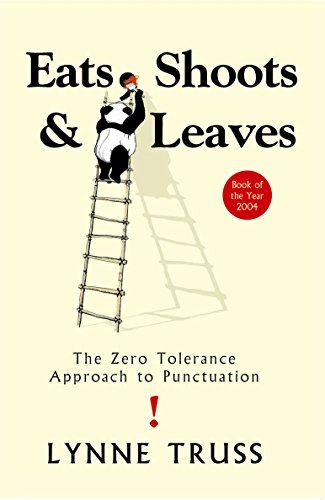 Eats, shoots & leaves : the zero tolerance approach to punctuation; Lynne Truss; 2003