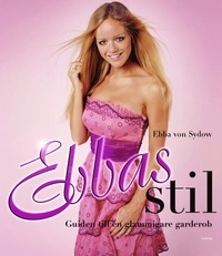 Ebbas stil : guiden till en glammigare garderob; Ebba von Sydow; 2006