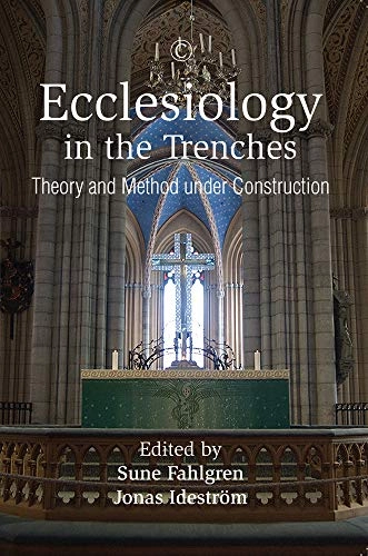 Ecclesiology in the Trenches : Theory and Method Under Construction
