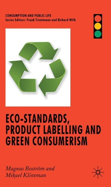 Eco-standards, product labelling and green consumerism; Magnus Boström; 2008