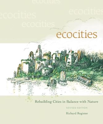 Ecocities : rebuilding cities in balance with nature; Richard Register; 2006
