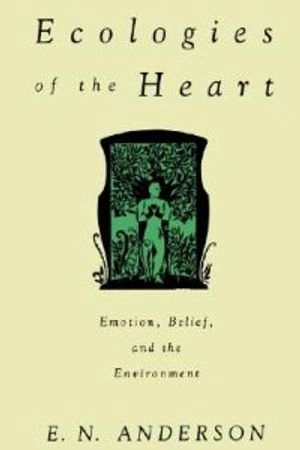 Ecologies of the heart : emotion, belief, and the environment