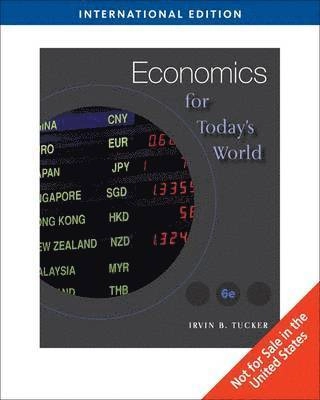 Economics for Today's World; Irvin B Tucker; 2009