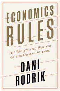 Economics Rules; Dani Rodrik; 2015